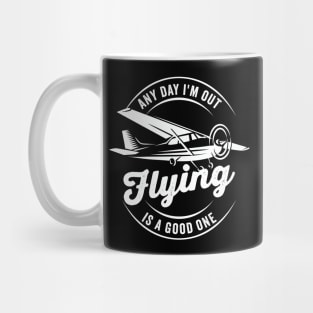 Any Day I'm Out Flying is a Good One Mug